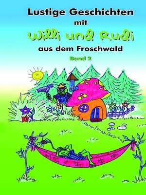 cover image of Lustige Geschichten mit Willi und Rudi aus dem Froschwald